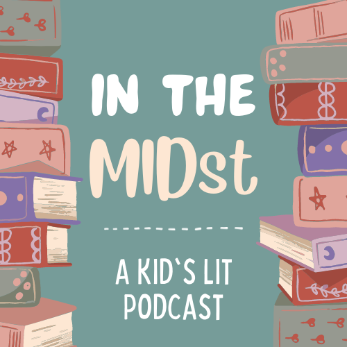 Welcome to In the MIDst: A Kid’s Lit Podcast!
